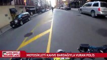 Motosikleti kahve bardağıyla vuran polis memuru