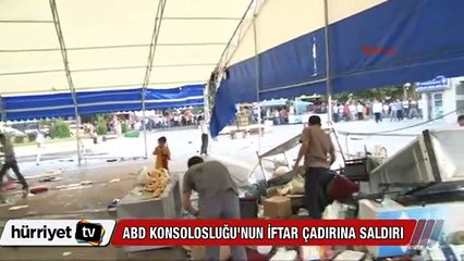 ABD Konsolosluğu'nun iftar çadırına saldırı