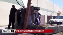 Polis kaza yapan adama böyle şiddet uyguladı