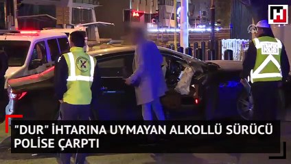 Dur ihtarına uymayan alkollü sürücü polise çarptı