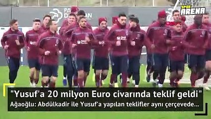 Yusuf için 20 milyon Euro civarında da bir teklif aldık
