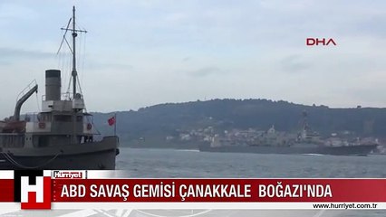 ABD SAVAŞ GEMİSİ ÇANAKKALE BOĞAZI'NDA