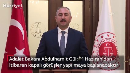 Adalet Bakanı Abdulhamit Gül: "1 Haziran’dan  itibaren kapalı görüşler yapılmaya başlanacaktır