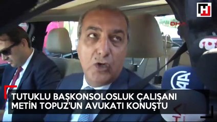 Metin Topuz'un avukatı ilk kez konuştu