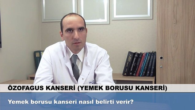 Yemek borusu kanseri nasıl belirti verir?