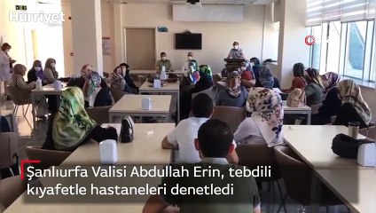 Şanlıurfa Valisi Abdullah Erin, tebdili kıyafetle hastaneleri denetledi