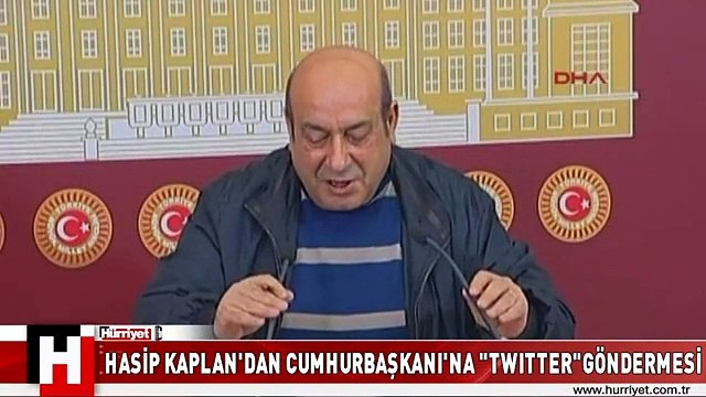 HASİP KAPLAN'DAN CUMHURBAŞKANI GÜL'E TWITTER GÖNDERMESİ