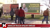 ABDULLAH ÖCALAN AFİŞLERİ SÖKÜLDÜ