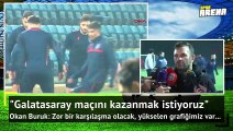 Okan Buruk'tan Galatasaray maçı açıklaması