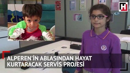 Alperen'in ablasından hayat kurtaracak servis projesi