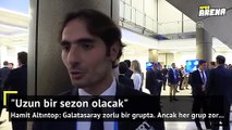 Hamit Altıntop Galatasaray'ın Devler Ligi kurasını yorumladı