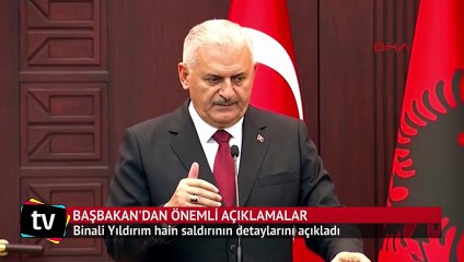 Başbakan Binali Yıldırım hain saldırının detaylarını açıkladı