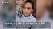 Farah Zeynep Abdullah'tan prens tepkisi