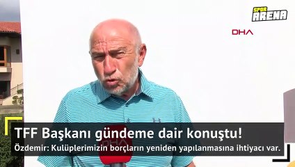 TFF Başkanı Özdemir'den yabancı sınırı açıklaması
