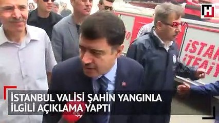 İstanbul Valisi Şahin yangınla ilgili açıklama yaptı
