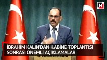 İbrahim Kalın’dan kabine toplantısı sonrası önemli açıklamalar