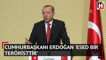 Cumhurbaşkanı Erdoğan: Esed bir terörist