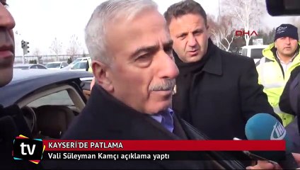 Kayseri Valisi Süleyman Kamçı'dan patlama açıklaması