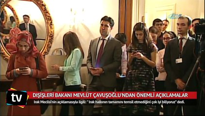 Dışişleri Bakanı Mevlüt Çavuşoğlu'ndan önemli açıklamalar