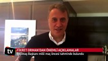 Beşiktaş Başkanı Fikret Orman'dan İspanya maçı öncesi önemli açıklama