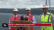 Bakan'dan Yavuz Sultan Selim Köprüsü'yle ilgili önemli açıklama