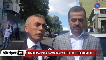 Gaziosmanpaşa kaymakam vekili olayı değerlendirdi