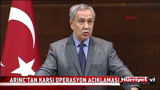 BÜLENT ARINÇ'TAN 'ÖRGÜT' OPERASYONU AÇIKLAMASI