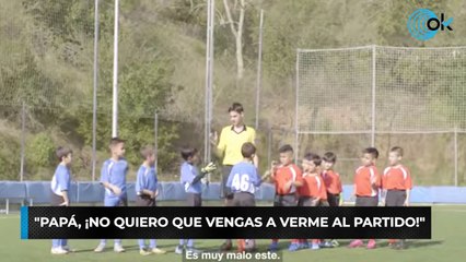 Papá, ¡no quiero que vengas a verme al partido!