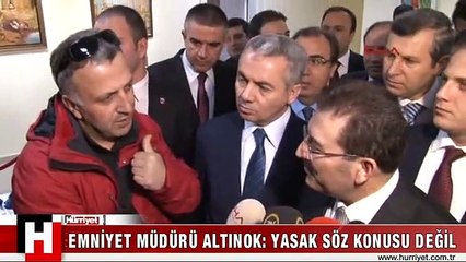 EMNİYET MÜDÜRÜ ALTINOK: YASAK SÖZ KONUSU DEĞİL