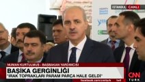 Numan Kurtulmuş'tan Başika açıklaması