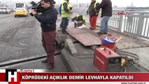 UNKAPANI KÖPRÜSÜ'NDEKİ AÇIKLIK DEMİR LEVHAYLA KAPATILDI