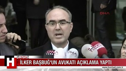 BAŞBUĞ'UN AVUKATI AÇIKLAMA YAPTI