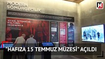 Hafıza 15 Temmuz Müzesi açıldı