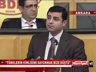 DEMİRTAŞ: TÜRK KİMLİĞİNİ SAVUNMAK BİZE DÜŞTÜ