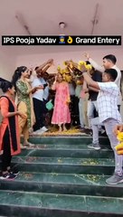 IPS Pooja Yadav  ‍♀️ Grand Entry || आईपीएस पूजा यादव ||