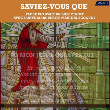 Saviez-vous que Padre Pio avait un lien étroit avec sainte Marguerite Marie Alacoque ?
