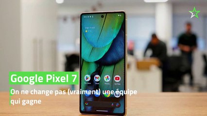 Test Google Pixel 7 : On ne change pas (vraiment) une équipe qui gagne