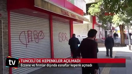 Tunceli'de kepenkler açılmadı