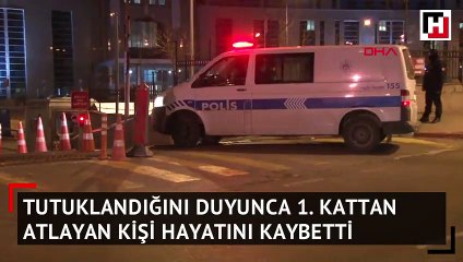 Tutuklandığını öğrenen şahıs adliye katından atladı, hayatını kaybetti