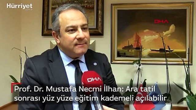 Prof. Dr. Mustafa Necmi İlhan: Ara tatil sonrası yüz yüze eğitim kademeli açılabilir