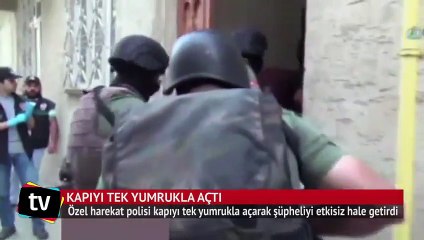 Özel harekat kapıyı tek yumrukla açtı