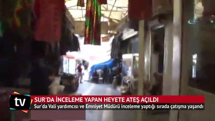 Sur'da Vali yardımcısı ve Emniyet müdürüne inceleme sırasında ateş açıldı