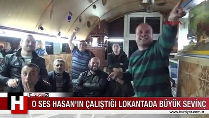 O SES HASAN'IN ÇALIŞTIĞI LOKANTADA BÜYÜK SEVİNÇ