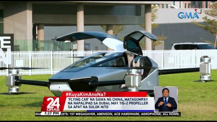 #KuyaKimAnoNa?: 'Flying car' na gawa ng China, matagumpay na napalipad sa Dubai; may tig-2 propeller sa apat na sulok nito | 24 Oras