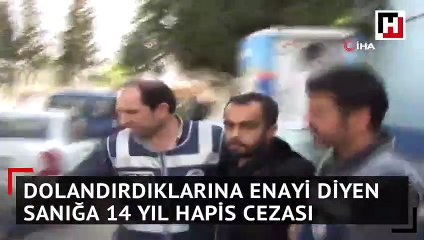 Dolandırdığı mağdurlara "enayi" diyen sanığa 14 yıl hapis cezası