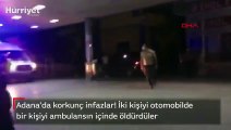 Adana'da akılalmaz cinayet  iki kişi otomobilde, bir kişi acil önündeki ambulansta öldürüldü