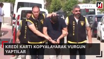 Kredi kartı kopyalayarak vurgun yaptılar