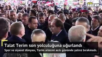 Talat Terim son yolculuğuna uğurlandı...