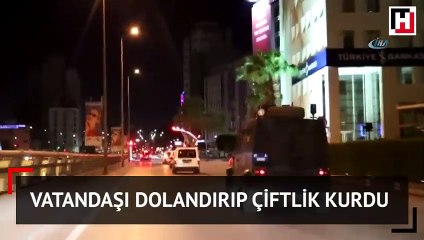 Vatandaşı dolandırıp çiftlik kurdu