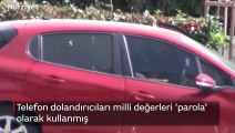 Telefon dolandırıcıları milli değerleri 'parola' olarak kullanmış